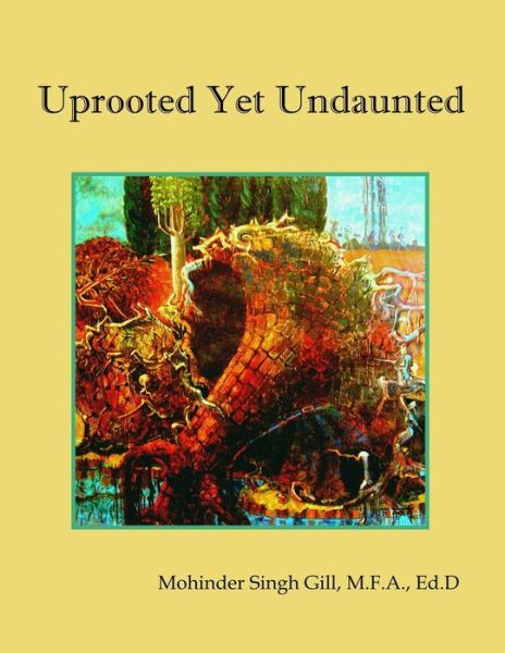 Cover for Mohinder Singh Gill · Uprooted Yet Undaunted (Paperback Book) (2018)