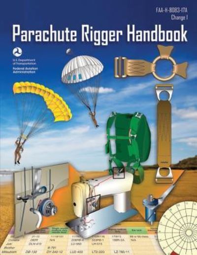 Parachute Rigger Handbook - Federal Aviation Administration - Books - Independently Published - 9781793318114 - January 6, 2019