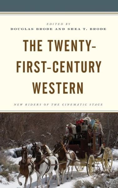 Cover for Douglas Brode · The Twenty-First-Century Western: New Riders of the Cinematic Stage (Innbunden bok) (2019)