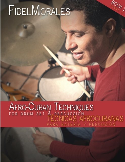 Cover for Fidel Morales · Afro-Cuban Techniques for Drum Set &amp; Percussion (Book) (2020)