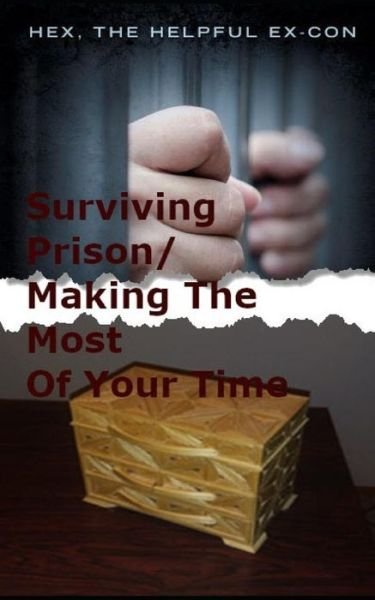 Cover for Hex The Helpful Ex-Con · Surviving Prison / Making The Most Of Your Time (Pocketbok) (2019)