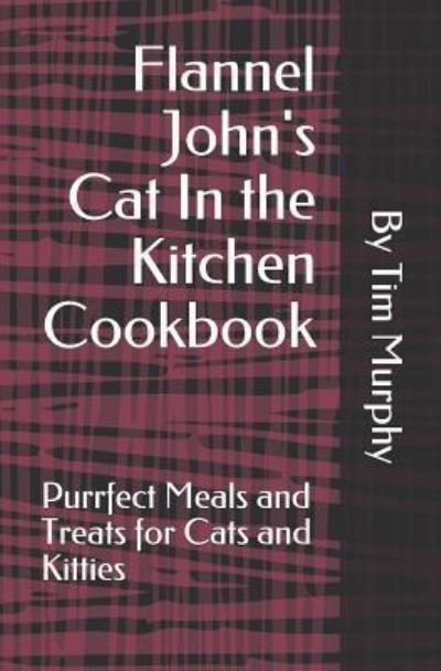 Cover for Tim Murphy · Flannel John's Cat In the Kitchen Cookbook (Pocketbok) (2019)