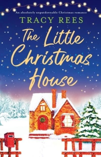 Cover for Tracy Rees · The Little Christmas House: An absolutely unputdownable Christmas romance (Pocketbok) (2021)