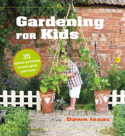 Cover for Dawn Isaac · Gardening for Kids: 35 Nature Activities to Sow, Grow, and Make (Inbunden Bok) (2021)