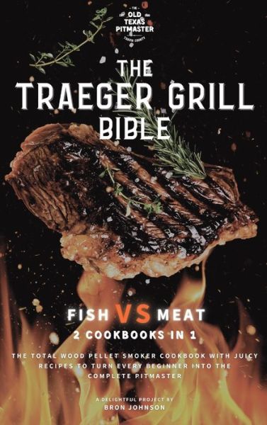 Cover for Bron Johnson · The Traeger Grill Bible (Gebundenes Buch) (2021)