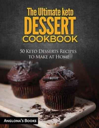 Cover for Anglona's Books · The Ultimate keto Dessert Cookbook (Paperback Bog) (2021)