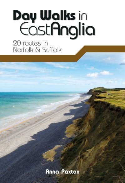 Cover for Anna Paxton · Day Walks in East Anglia: 20 routes in Norfolk &amp; Suffolk - Day Walks (Paperback Book) (2021)