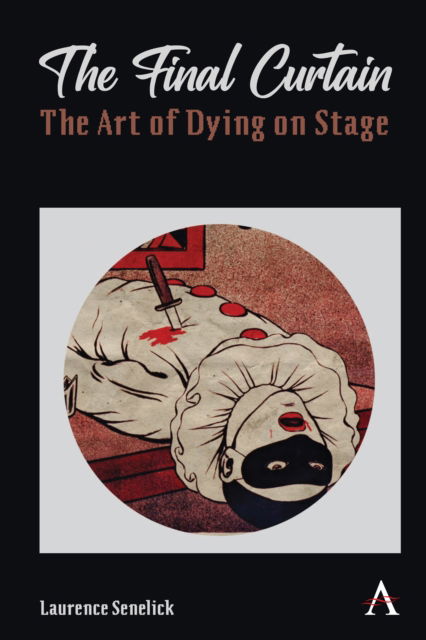 Cover for Laurence Senelick · The Final Curtain: The Art of Dying on Stage (Pocketbok) (2024)