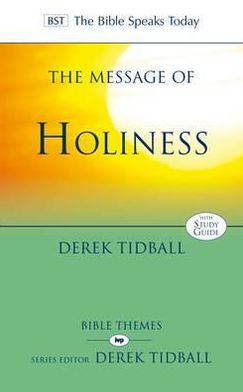 Cover for Tidball, Rev Dr Derek (Author) · The Message of Holiness: Restoring God'S Masterpiece - The Bible Speaks Today Themes (Paperback Book) (2010)