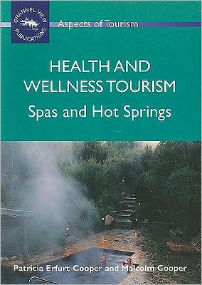 Cover for Patricia Erfurt-Cooper · Health and Wellness Tourism: Spas and Hot Springs - Aspects of Tourism (Paperback Book) (2009)