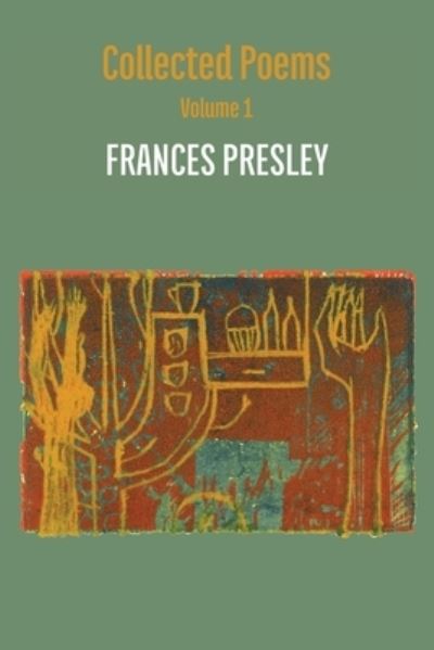 Cover for Frances Presley · Collected Poems, Volume 1 (Paperback Book) (2022)