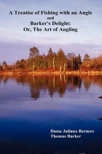 Cover for Thomas Barker · A Treatise of Fishing with  an Angle   and   Barker's Delight: Or, the Art of Angling (Gebundenes Buch) (2009)