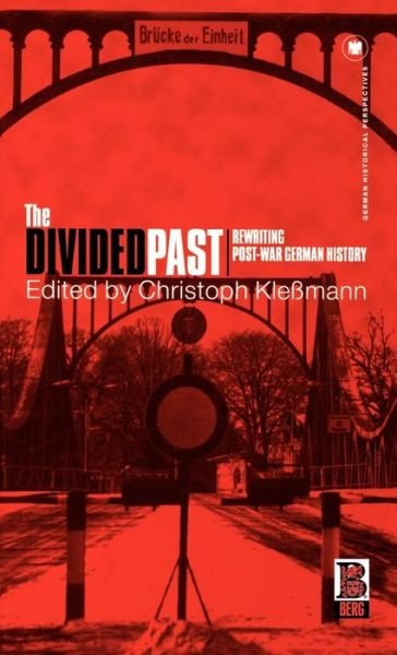 Cover for Christoph Klessmann · The Divided Past: Rewriting Post-war German History ( ) (Hardcover Book) (2001)