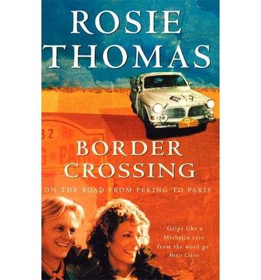 Cover for Rosie Thomas · Border Crossing: On the Road from Peking to Paris (Paperback Book) (2001)