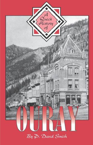 A Quick History of Ouray - P. David Smith - Books - Western Reflections Publishing Co. - 9781890437114 - June 1, 1993