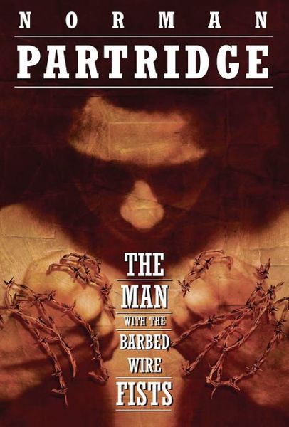 Cover for Norman Partridge · The Man with the Barbed-wire Fists (Hardcover Book) [First edition] (2001)