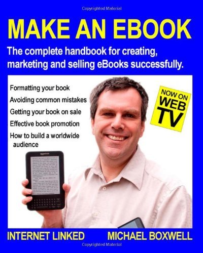 Michael Boxwell · Make an EBook: The Complete Handbook for Creating, Marketing and Selling EBooks Successfully (Paperback Book) (2011)