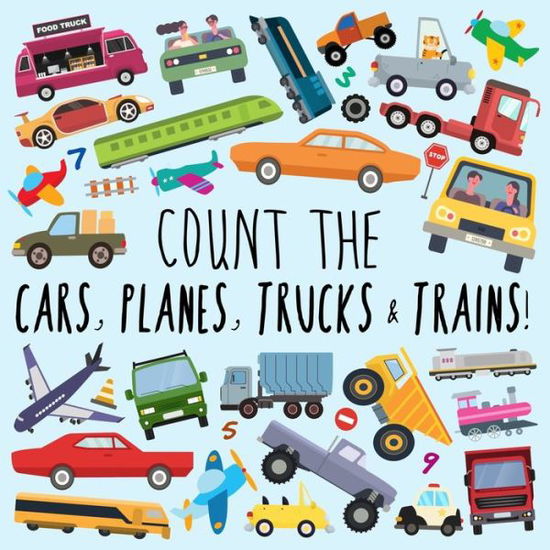 Cover for Webber Books · Count the Cars, Planes, Trucks &amp; Trains!: A Fun Puzzle Activity Book for 2-5 Year Olds (Paperback Book) [Large type / large print edition] (2021)