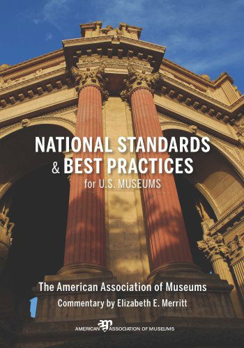 Cover for Elizabeth E. Merritt · National Standards and Best Practices for U.S. Museums (Paperback Book) [Reprint edition] (2008)