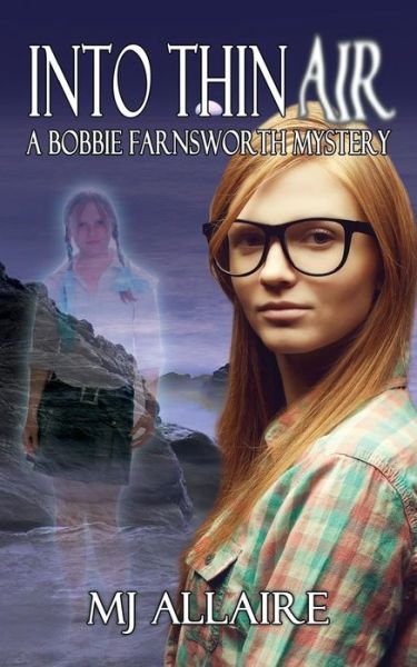 Cover for Mj Allaire · Into Thin Air: a Bobbie Farnsworth Mystery (Bobbie Farnsworth Mysteries) (Volume 1) (Paperback Book) (2013)