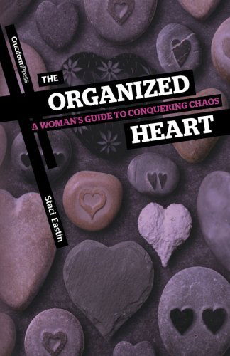 Cover for Staci Eastin · The Organized Heart: a Woman's Guide to Conquering Chaos (Pocketbok) (2011)