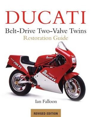 Ducati Belt-Drive Two Valve Twins: Restoration Guide - Ian Falloon - Bøger - Octane Press - 9781937747114 - 1. oktober 2012