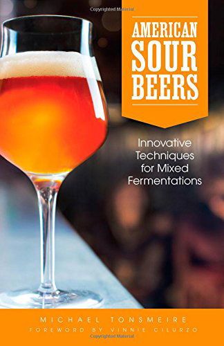 American Sour Beer - Michael Tonsmeire - Bøker - Brewers Publications - 9781938469114 - 7. juli 2014