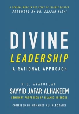 Cover for Ayatollah Sayyid Jafar Al-Hakeem · Divine Leadership: A Rational Approach (Hardcover Book) (2021)