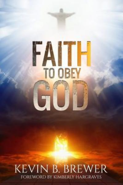 Cover for Kevin B Brewer · Faith To Obey God (Paperback Book) (2017)