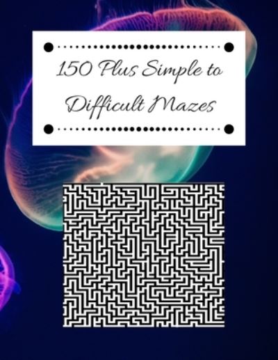 Cover for Clem Burrows · 150 Plus Simple to Difficult Mazes (Paperback Book) (2019)