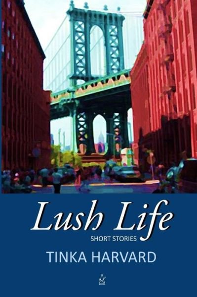Cover for Tinka Harvard · Lush Life (Paperback Bog) (2018)