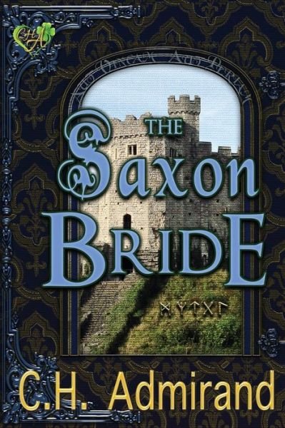 Cover for C H Admirand · The Saxon Bride Large Print - Mo Ghra Mo Chroi Go Deo Large Print (Paperback Bog) [Large type / large print edition] (2018)