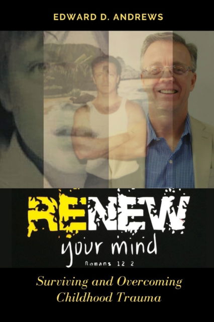 Cover for Edward D Andrews · Renew Your Mind: Surviving and Overcoming Childhood Trauma (Paperback Book) (2020)