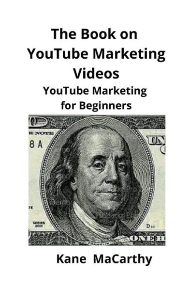 Cover for Kane Macarthy · The Book on YouTube Marketing Videos (Paperback Book) (2019)