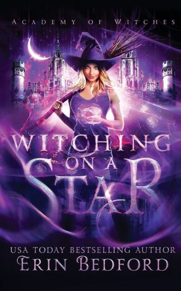 Witching On A Star - Erin Bedford - Livros - Embrace the Fantasy Publishing - 9781951958114 - 16 de dezembro de 2019