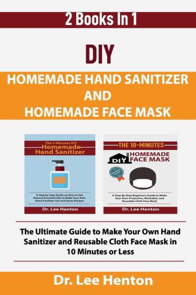 Cover for Dr Lee Henton · DIY Homemade Hand Sanitizer and Homemade Face Mask (Taschenbuch) (2020)