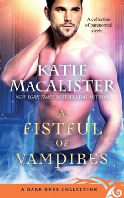 Cover for Katie MacAlister · A Fistful of Vampires: A Dark Ones Collection - Dark Ones Novels (Paperback Book) (2020)
