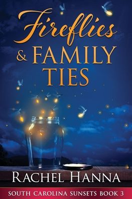 Cover for Rachel Hanna · Fireflies &amp; Family Ties - South Carolina Sunsets (Paperback Book) [Large type / large print edition] (2020)