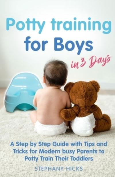 Cover for Stephany Hicks · Potty Training for Boys in 3 Days (Paperback Book) (2021)
