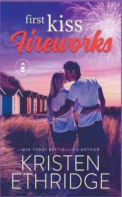Cover for Kristen Ethridge · First Kiss Fireworks: A Sweet 4th of July Story of Faith, Love, and Small-Town Holidays - Holiday Hearts Romance (Paperback Bog) (2021)