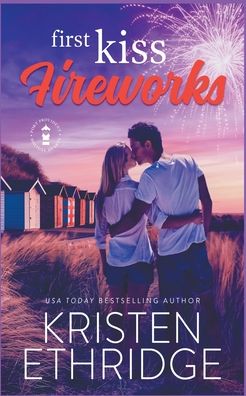 Cover for Kristen Ethridge · First Kiss Fireworks: A Sweet 4th of July Story of Faith, Love, and Small-Town Holidays - Holiday Hearts Romance (Paperback Book) (2021)