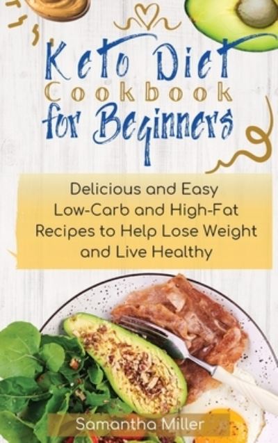 Cover for Samantha Miller · Keto Diet Cookbook for Beginners (Hardcover Book) (2021)