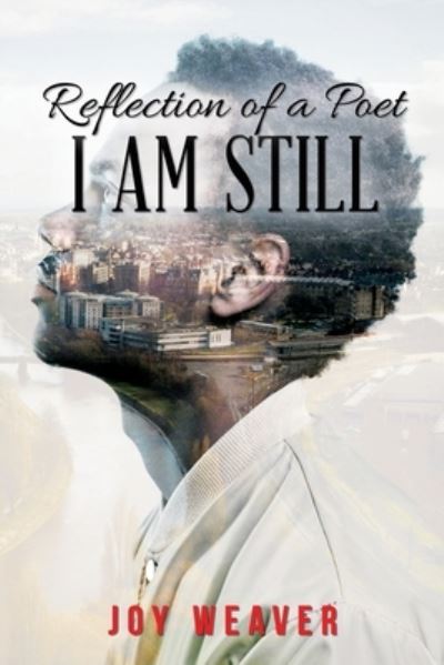 Cover for Joy Weaver · Reflection of A Poet: I Am Still (Paperback Book) (2024)