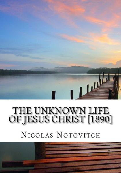 Cover for Nicolas Notovitch · The Unknown Life of Jesus Christ [1890] (Paperback Book) (2017)