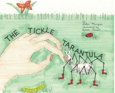 Cover for John Morgan · The Tickle Tarantula (Gebundenes Buch) (2021)