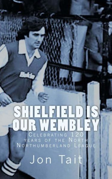 Cover for Jon Tait · Shielfield is our Wembley (Paperback Book) (2017)