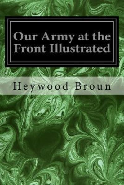 Cover for Heywood Broun · Our Army at the Front Illustrated (Paperback Book) (2017)