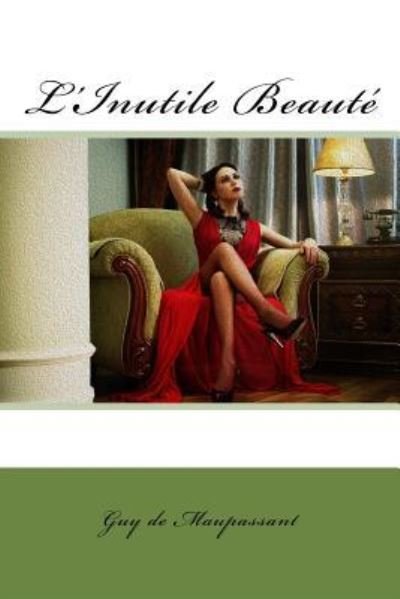 Cover for Guy de Maupassant · L'Inutile Beaute (Paperback Book) (2018)
