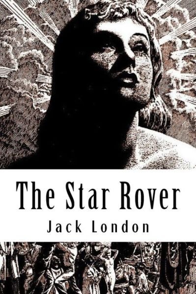 The Star Rover - Jack London - Boeken - CreateSpace Independent Publishing Platf - 9781984165114 - 24 januari 2018