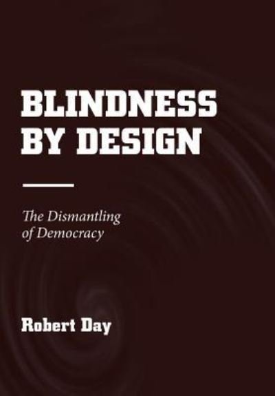 Cover for Robert Day · Blindness by Design (Inbunden Bok) (2018)